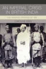 An Imperial Crisis in British India : The Manipur Uprising of 1891 - Book