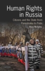Human Rights in Russia : Citizens and the State from Perestroika to Putin - Book
