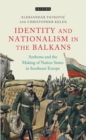 Anthems and the Making of Nation States : Identity and Nationalism in the Balkans - Book