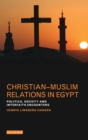 Christian-Muslim Relations in Egypt : Politics, Society and Interfaith Encounters - Book