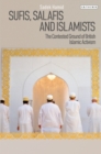 Sufis, Salafis and Islamists : The Contested Ground of British Islamic Activism - Book