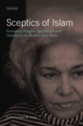 Sceptics of Islam : Revisionist Religion, Agnosticism and Disbelief in the Modern Arab World - Book