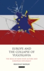 Europe and the Collapse of Yugoslavia : The Role of Non-State Actors and European Diplomacy - Book