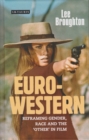 The Euro-Western : Reframing Gender, Race and the 'Other' in Film - Book