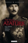 The Young Ataturk : From Ottoman Soldier to Statesman of Turkey - Book
