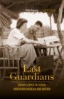 Last Guardians : Crown Service in Sudan, Northern Rhodesia and Britain - Book
