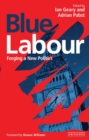Blue Labour : Forging a New Politics - Book