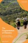 The Fragmentation of Palestine : Identity and Isolation since the Second Intifada - Book