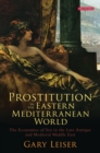 Prostitution in the Eastern Mediterranean World : The Economics of Sex in the Late Antique and Medieval Middle East - Book