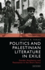 Politics and Palestinian Literature in Exile : Gender, Aesthetics and Resistance in the Short Story - Book