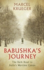 Babushka's Journey : The Dark Road to Stalin's Wartime Camps - Book