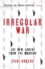 Irregular War : The New Threat from the Margins - Book