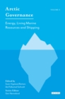 Arctic Governance: Volume 2 : Energy, Living Marine Resources and Shipping - Book