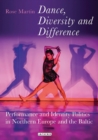 Dance, Diversity and Difference : Performance and Identity Politics in Northern Europe and the Baltic - Book