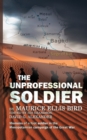 The Unprofessional Soldier - Memoirs of a Foot Soldier in the Mesopotamian Campaign of the Great War - Book