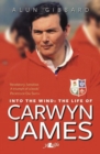 Into the Wind - The Life of Carwyn James - Book