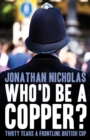 Who'd be a copper? : Thirty years a frontline British cop - Book