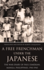 A Free Frenchman Under the Japanese : The War Diary of Paul Esmerian, Manila, Philippines, 1941-1945 - Book