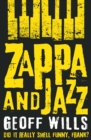 Zappa and Jazz : Did it really smell funny, Frank? - Book