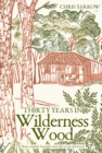 Thirty Years in Wilderness Wood - Book