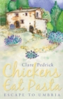 Chickens Eat Pasta : Escape to Umbria - eBook