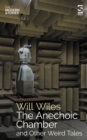 The Anechoic Chamber : and Other Weird Tales - Book