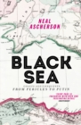 Black Sea : Coasts and Conquests: From Pericles to Putin - Book