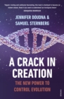A Crack in Creation : The New Power to Control Evolution - Book