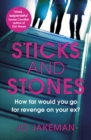 Sticks and Stones : How far would you go to get revenge on your ex? - Book
