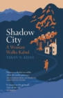 Shadow City : A Woman Walks Kabul - Book