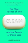 Clean : The New Science of Skin and the Beauty of Doing Less - Book