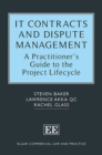 IT Contracts and Dispute Management : A Practitioner's Guide to the Project Lifecycle - Book