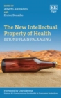 New Intellectual Property of Health : Beyond Plain Packaging - eBook