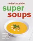 Super Soups : Healing soups for mind, body and soul - eBook