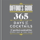 Difford's Guide: 365 Days of Cocktails : The Perfect Cocktail for Every Day of the Year - Book