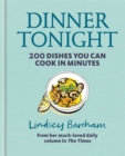 Dinner Tonight : 200 Dishes You Can Cook in Minutes - Book