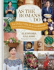 As the Romans Do : Authentic and Reinvented Recipes from the Eternal City - Book