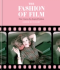 The Fashion of Film: How Cinema has Inspired Fashion - eBook
