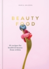 Beauty Food : 85 recipes for health & beauty from within - eBook