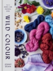Wild Colour : How to Make and Use Natural Dyes - Book