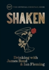 Shaken : Drinking with James Bond and Ian Fleming, the official cocktail book - eBook