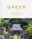 Green : Simple Ideas for Small Outdoor Spaces from RHS Chelsea Gold Medal Winner - eBook