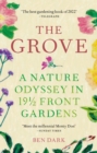 The Grove : A Nature Odyssey in 19 ½ Front Gardens - Book