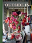 Outside In : A Year of Growing & Displaying - Book