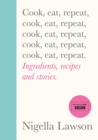 Cook, Eat, Repeat : Ingredients, recipes and stories. - Book