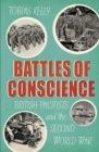Battles of Conscience : British Pacifists and the Second World War - Book