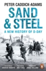 Sand and Steel : A New History of D-Day - Book