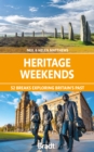 Heritage Weekends : 52 breaks exploring Britain's past - Book