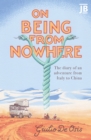 On Being from Nowhere : The diary of an adventure from Italy to China - eBook