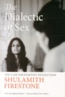 The Dialectic of Sex : The Case for Feminist Revolution - Book